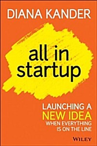 All in Startup: Launching a New Idea When Everything Is on the Line (Hardcover)