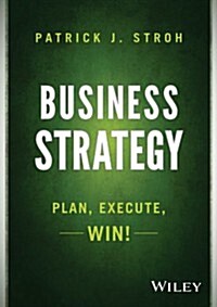 Business Strategy: Plan, Execute, Win! (Hardcover)