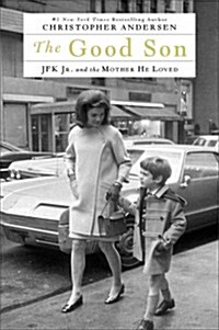 The Good Son: JFK Jr. and the Mother He Loved (Hardcover)