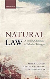 Natural Law : A Jewish, Christian, and Islamic Trialogue (Hardcover)