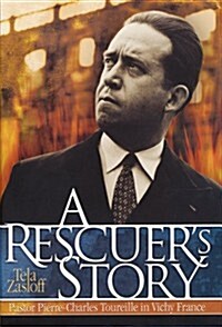 A Rescuers Story: Pastor Pierre-Charles Toureille in Vichy France (Paperback)