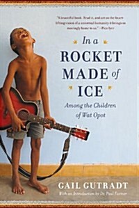 In a Rocket Made of Ice: Among the Children of Wat Opot (Hardcover)