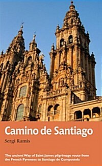 Camino de Santiago : The ancient Way of Saint James pilgrimage route from the French Pyrenees to Santiago de Compostela (Paperback)