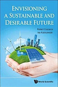 Creating a Sustainable and Desirable Future: Insights from 45 Global Thought Leaders (Hardcover)