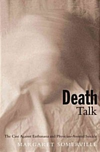 Death Talk: The Case Against Euthanasia and Physician-Assisted Suicide, Second Edition (Paperback, 2)
