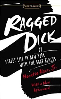 Ragged Dick: Or, Street Life in New York with the Boot Blacks (Mass Market Paperback)