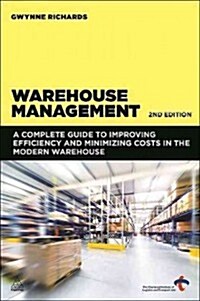 Warehouse Management : A Complete Guide to Improving Efficiency and Minimizing Costs in the Modern Warehouse (Paperback, 2 Revised edition)