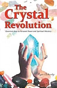 The Crystal Revolution: Quantum Keys to Personal Power and Spiritual Mastery (Paperback)