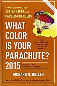 What Color Is Your Parachute?: A Practical Manual for Job-Hunters and Career-Changers (Paperback, 2015, Revised)