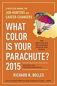 What Color Is Your Parachute?: A Practical Manual for Job-Hunters and Career-Changers (Hardcover, 2015, Revised)