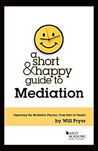 A Short & Happy Guide to Mediation (Paperback)
