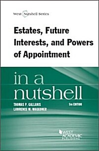 Estates, Future Interests and Powers of Appointment in a Nutshell (Paperback, 5th)