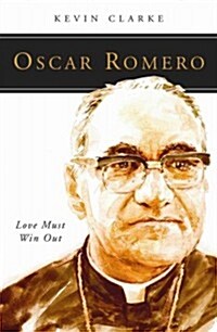 Oscar Romero: Love Must Win Out (Paperback)