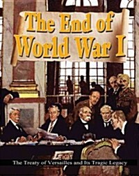 The End of World War I: The Treaty of Versailles and Its Tragic Legacy (Hardcover)