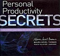 Personal Productivity Secrets: Do What You Never Thought Possible with Your Time and Attention...and Regain Control of Your Life (Audio CD)