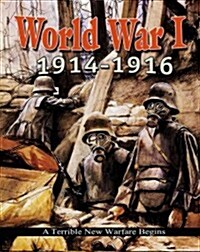 World War I: 1914-1916 - A Terrible New Warfare Begins (Hardcover)