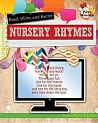 Read, Recite, and Write Nursery Rhymes (Library Binding)