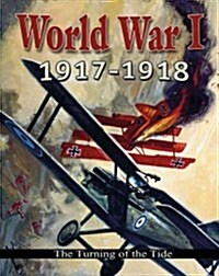 World War I: 1917-1918 - The Turning of the Tide (Hardcover)