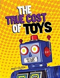 The True Cost of Toys (Paperback, Reprint)