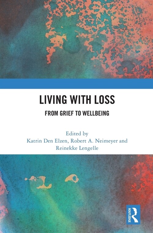 Living with Loss : From Grief to Wellbeing (Hardcover)