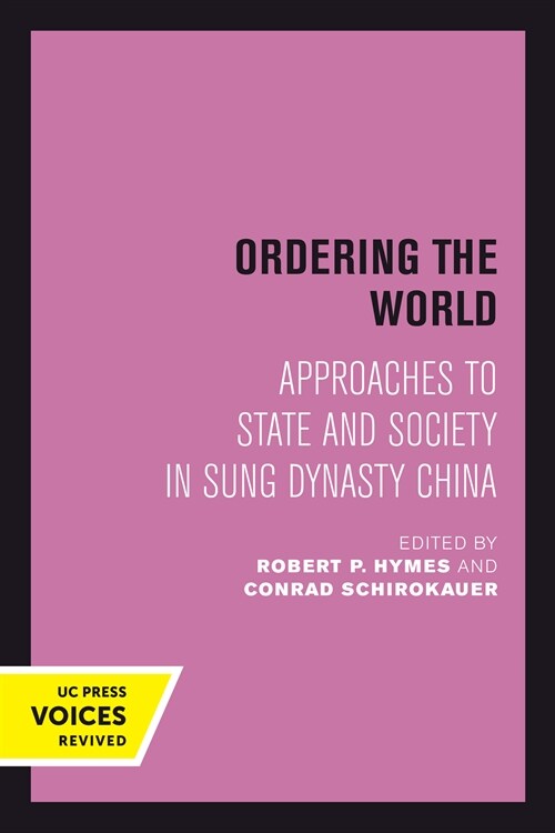 Ordering the World: Approaches to State and Society in Sung Dynasty China Volume 16 (Hardcover)