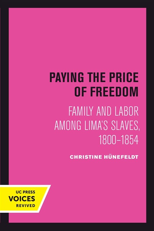 Paying the Price of Freedom: Family and Labor Among Limas Slaves, 1800-1854 (Hardcover)