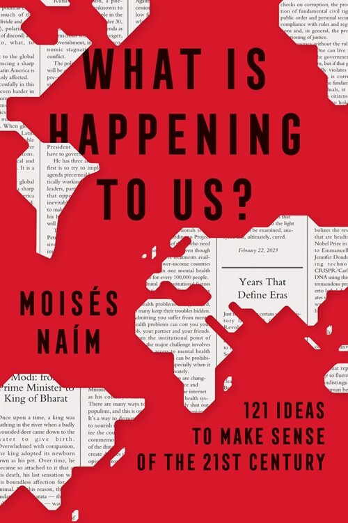 What Is Happening to Us: 121 Ideas to Make Sense of the 21st Century (Paperback)