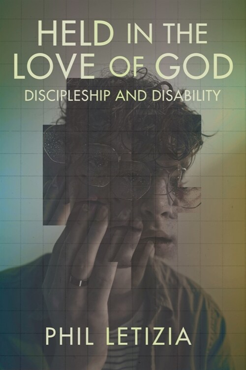 Held in the Love of God: Discipleship and Disability (Hardcover)