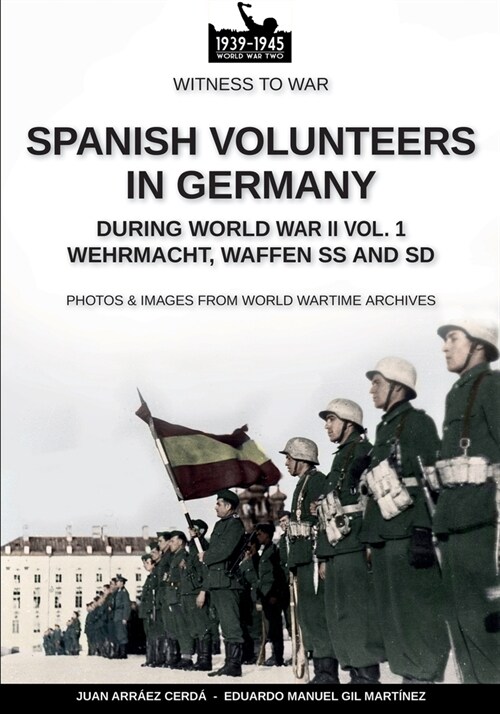 Spanish volunteers in Germany during World War II - Vol. 1 (Paperback)