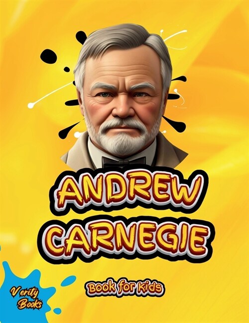 Andrew Carnegie Book for Kids: The biography of the great Industrialist and Philanthropist for Kids, colored pages. (Paperback)