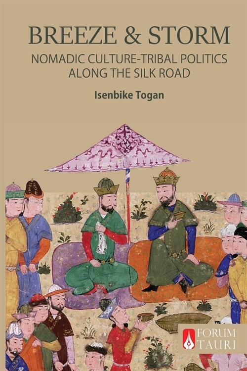Breeze & Storm: Nomadic Culture and Tribal Politics Along the Silk Road (Paperback)
