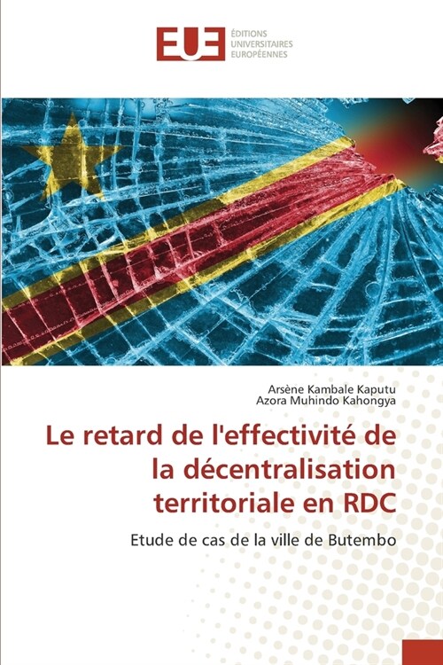 Le retard de leffectivit?de la d?entralisation territoriale en RDC (Paperback)