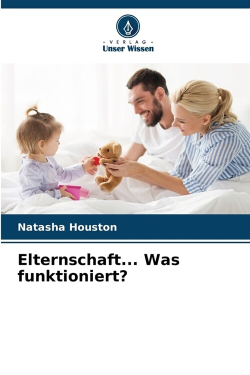 Elternschaft... Was funktioniert? (Paperback)