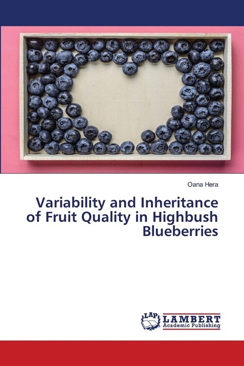 Variability and Inheritance of Fruit Quality in Highbush Blueberries (Paperback)