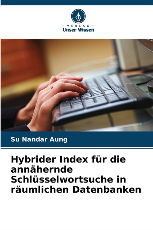 Hybrider Index f? die ann?ernde Schl?selwortsuche in r?mlichen Datenbanken (Paperback)