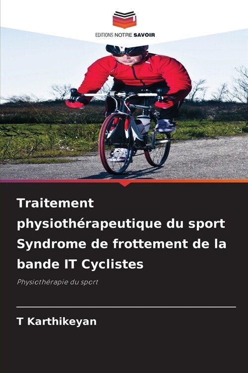 Traitement physioth?apeutique du sport Syndrome de frottement de la bande IT Cyclistes (Paperback)