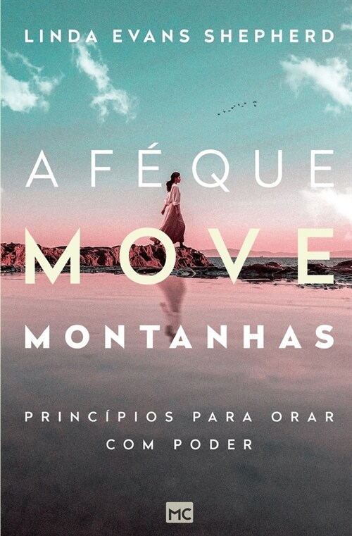 A f?que move montanhas: Princ?ios para orar com poder (Paperback)