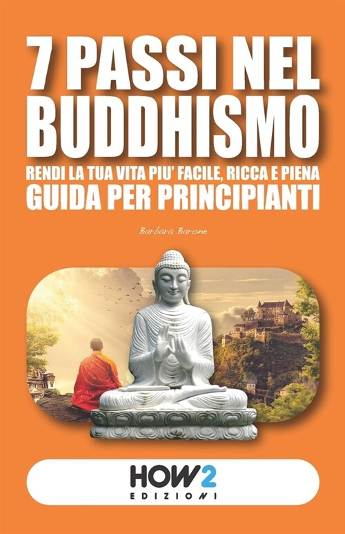 7 Passi Nel Buddhismo: Rendi la tua Vita pi?Facile, Ricca e Piena (Paperback)