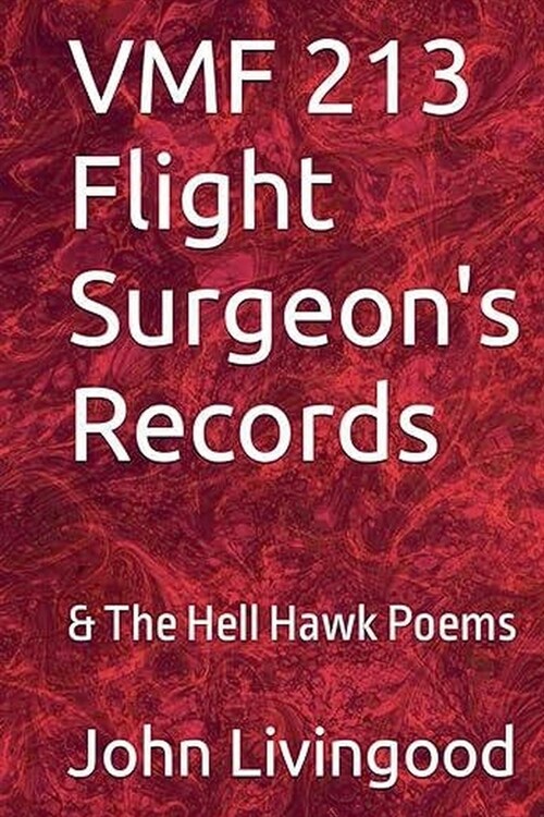 VMF 213 Flight Surgeons Records & The Hell Hawk Poems (Paperback)