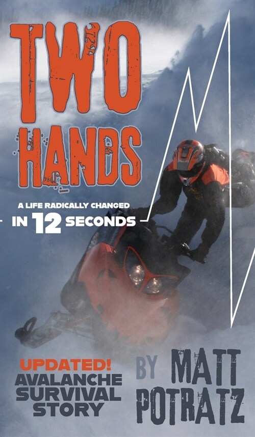 Two Hands: A Life Radically Changed In 12 Seconds (Hardcover)