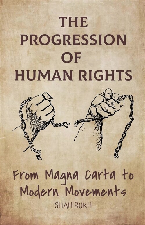 The Progression of Human Rights: From Magna Carta to Modern Movements (Paperback)
