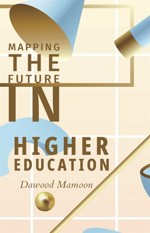 Mapping the Future in Higher Education (Paperback)