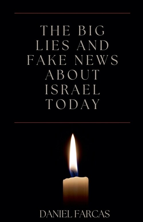 The Big Lies and Fake News About Israel Today (Paperback)