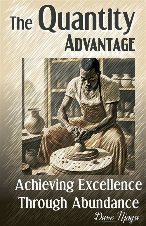 The Quantity Advantage: Achieving Excellence Through Abundance (Paperback)