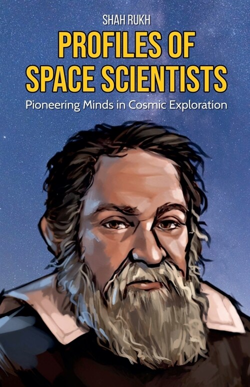 Profiles of Space Scientists: Pioneering Minds in Cosmic Exploration (Paperback)
