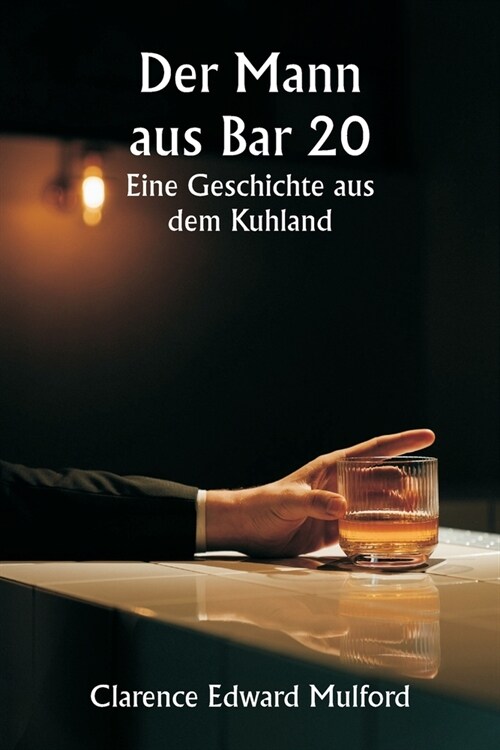 Der Mann aus Bar 20 Eine Geschichte aus dem Kuhland (Paperback)