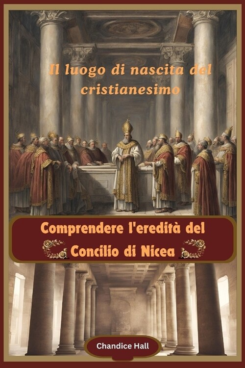 Comprendere leredit?del Concilio di Nicea: Il luogo di nascita del cristianesimo (Paperback)