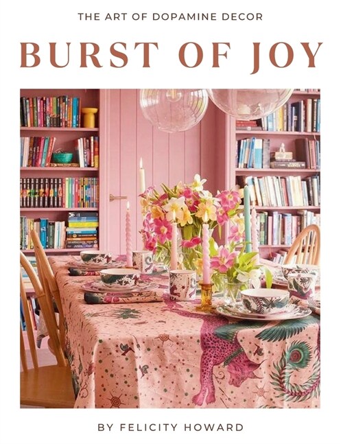 Burst of Joy: The Art of Dopamine Decor: Coffee Table Book (Paperback)