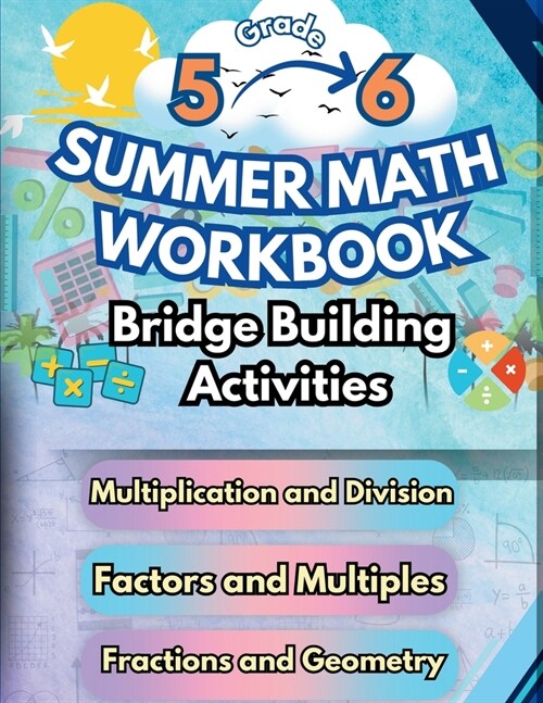 Summer Math Workbook 5-6 Grade Bridge Building Activities: 5th to 6th Grade Summer Essential Skills Practice Worksheets (Paperback)