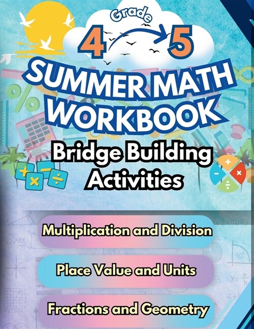 Summer Math Workbook 4-5 Grade Bridge Building Activities: 4th to 5th Grade Summer Essential Skills Practice Worksheets (Paperback)